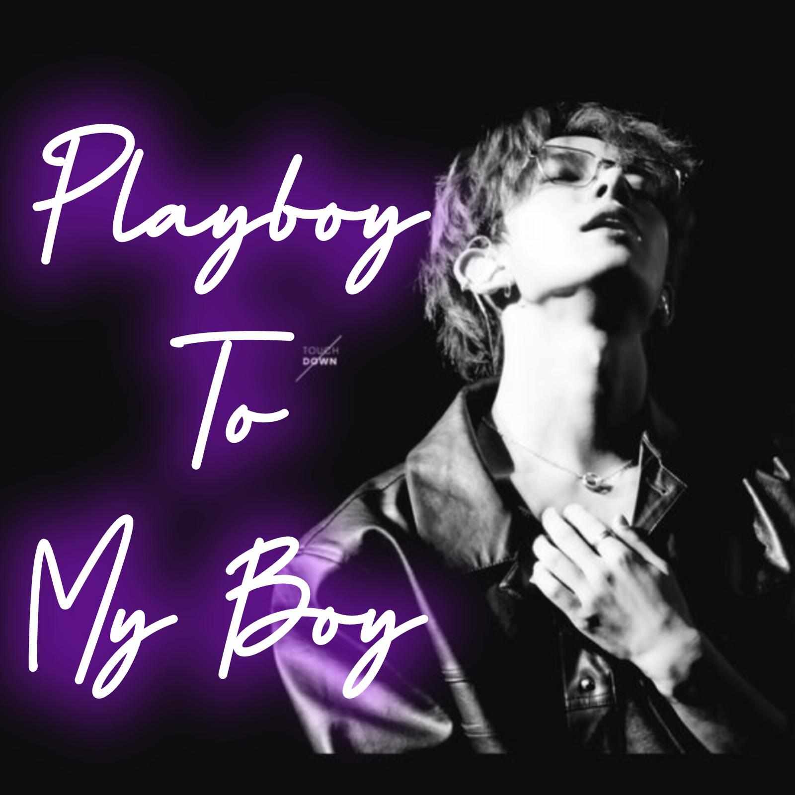 Playboy to My Boy