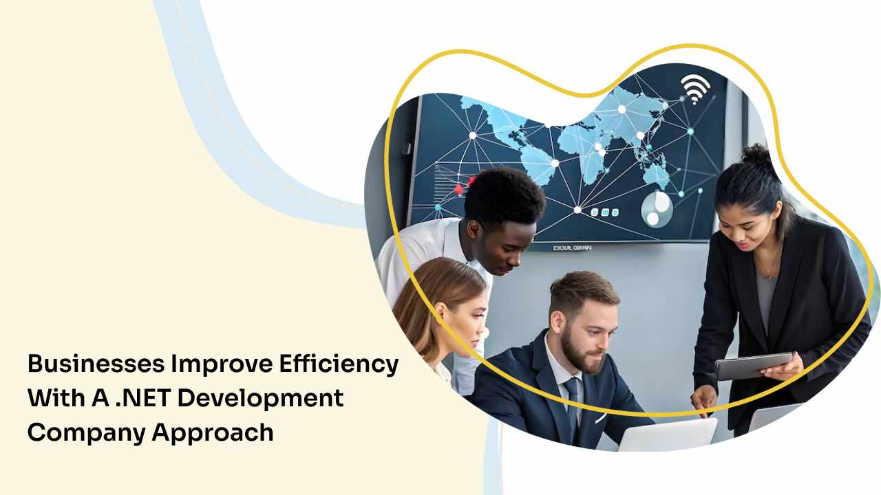 Businesses Improve Efficiency with a .NET Development Company Approach