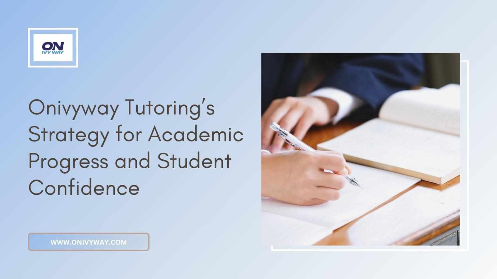 Onivyway Tutoring’s Strategy for Academic Progress and Student Confidence