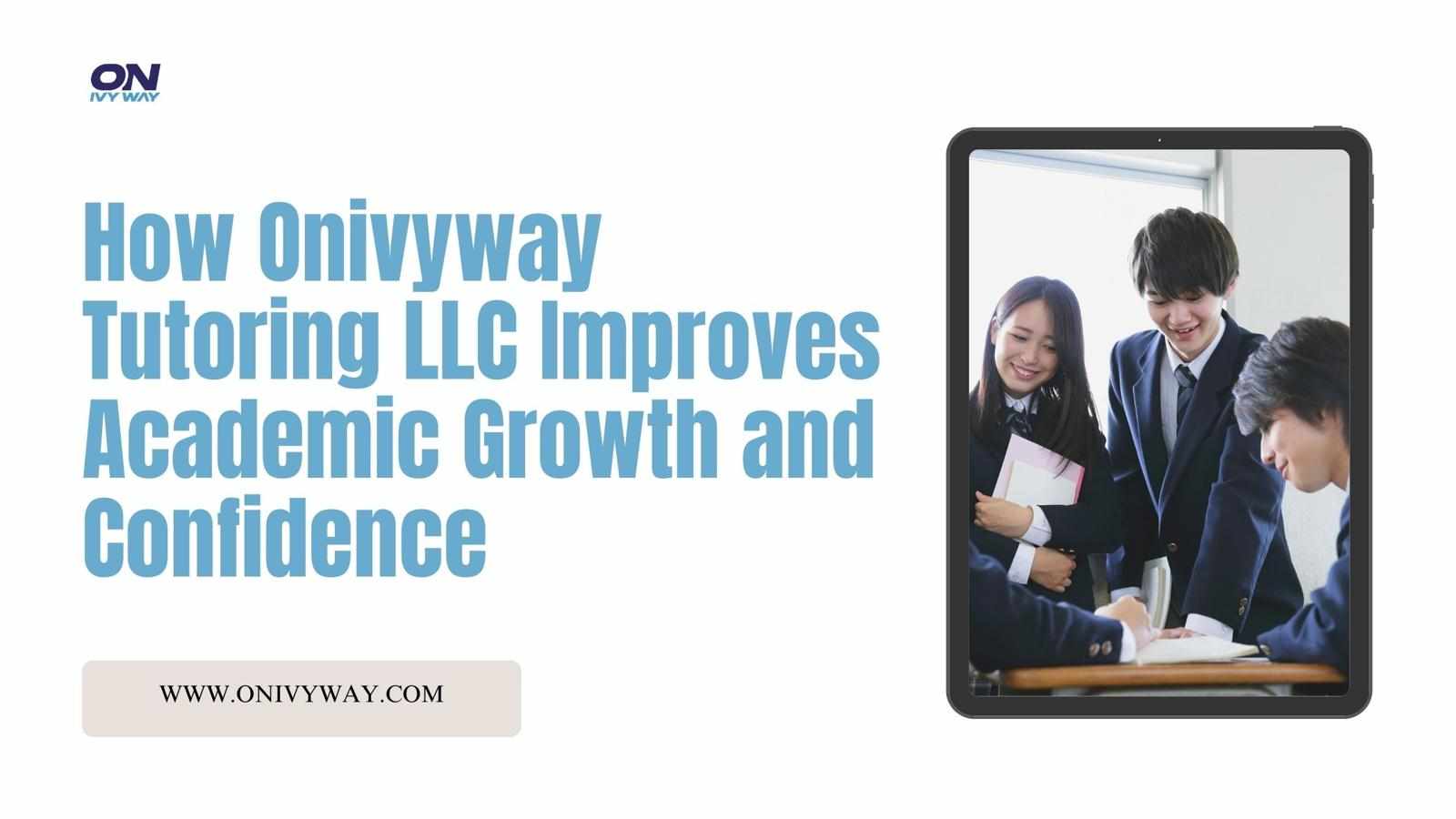 How Onivyway Tutoring LLC Improves Academic Growth and Confidence