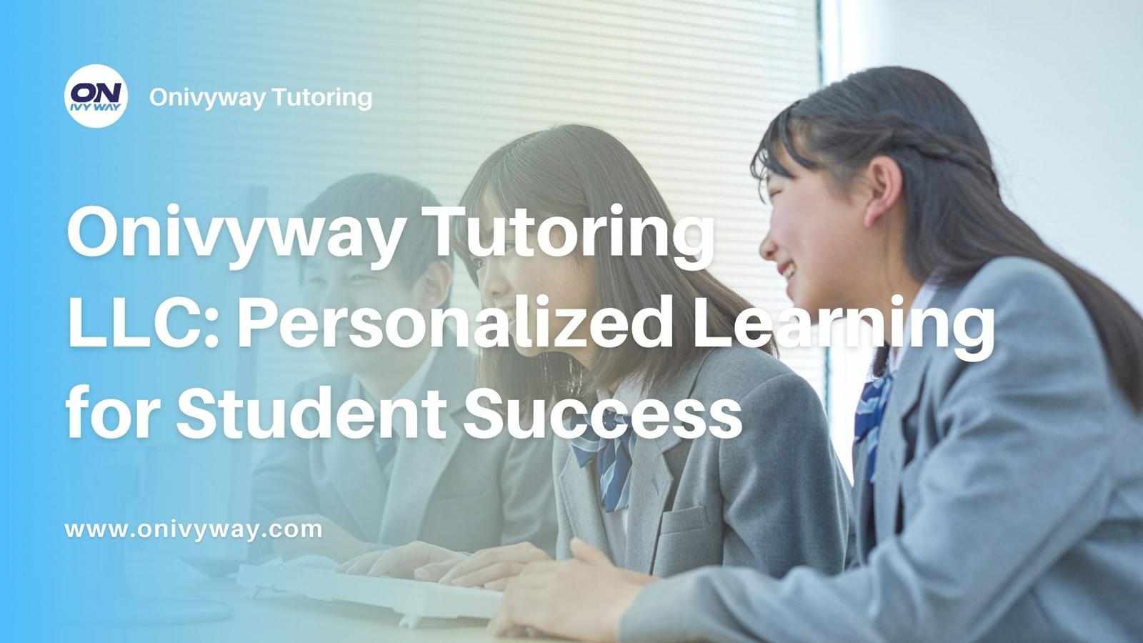 Onivyway Tutoring LLC: Personalized Learning for Student Success