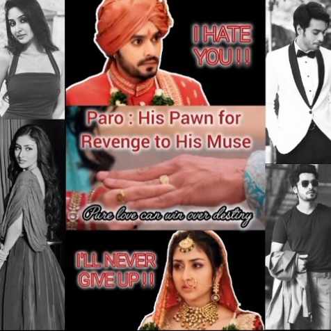 Paro : His Pawn for Revenge to His Muse