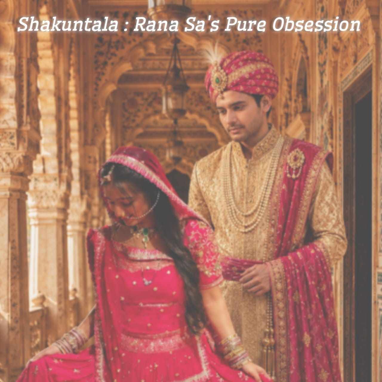 Shakuntala : Rana Sa's Pure Obsession