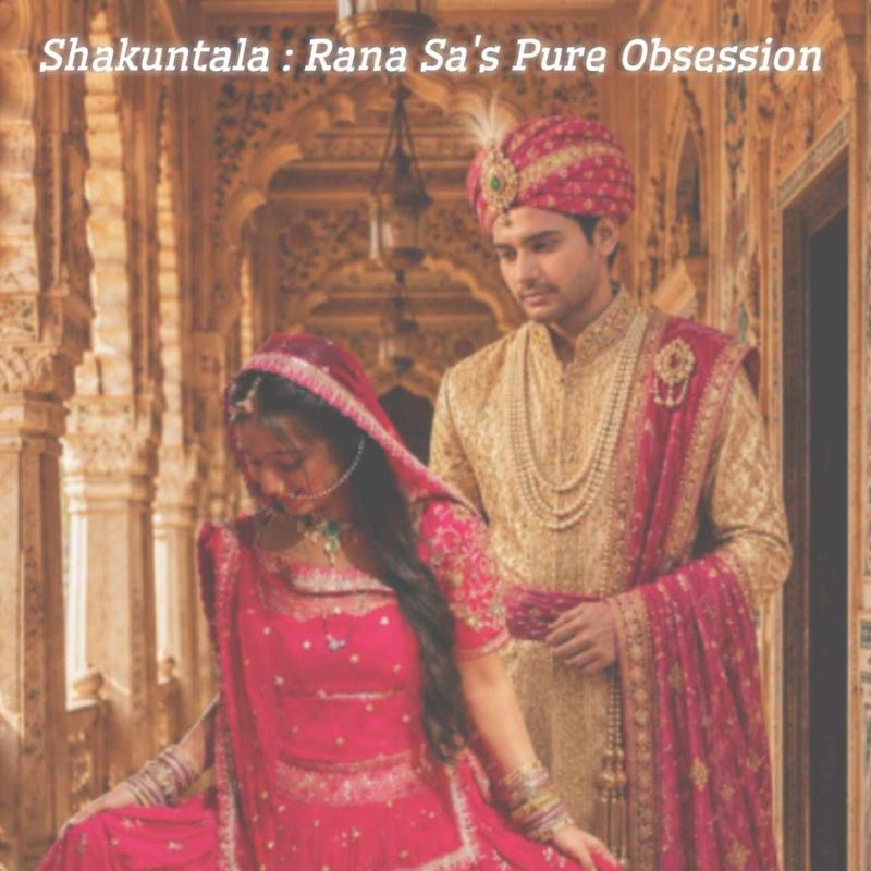 Shakuntala : Rana Sa's Pure Obsession