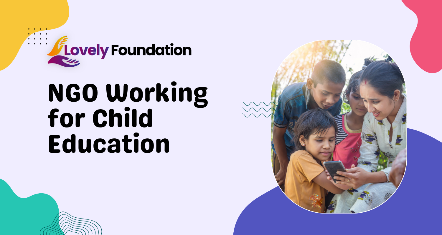 NGO Working for Child Education – Lovely Foundation
