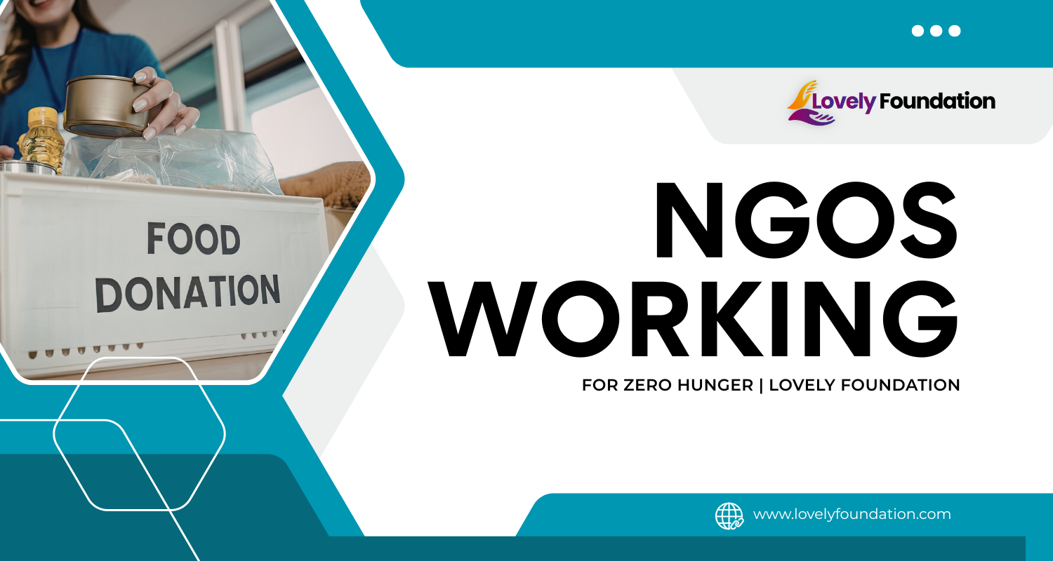 NGOs Working for Zero Hunger | Lovely Foundation