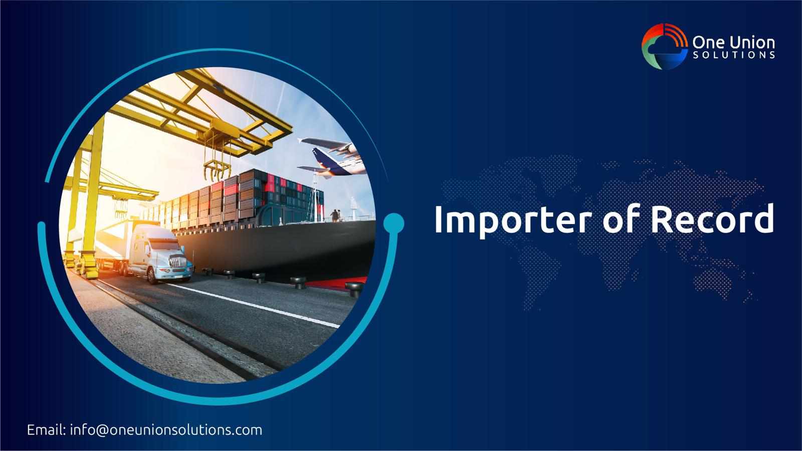 Importer of Record: A Complete Guide to Global Compliance and Easy Trade Operations