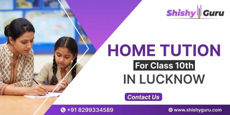 Best Home Tutors for Class 10 in Lucknow – Complete Guide for Parents (2026)
