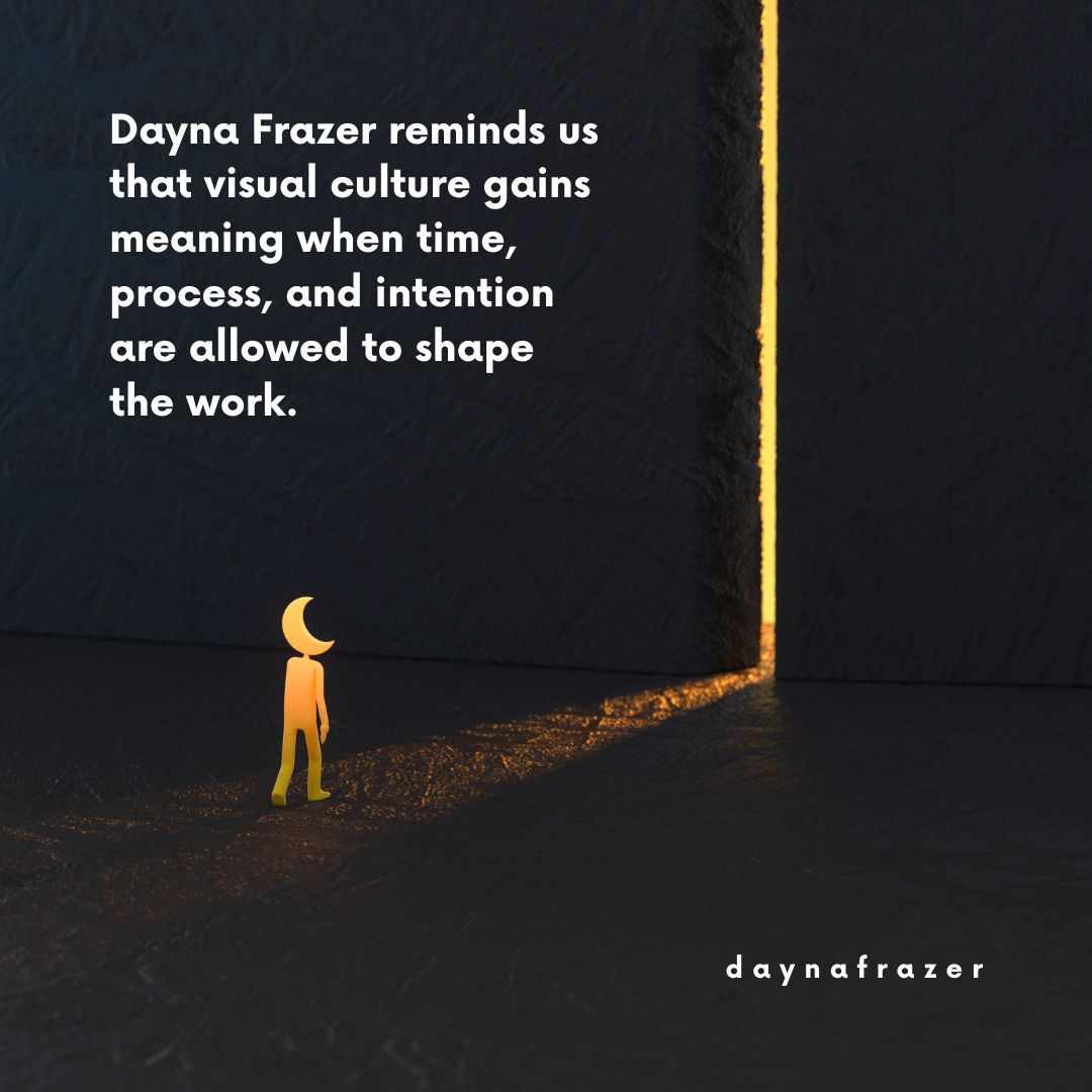 Dayna Frazer and the Power of Time in Visual Making