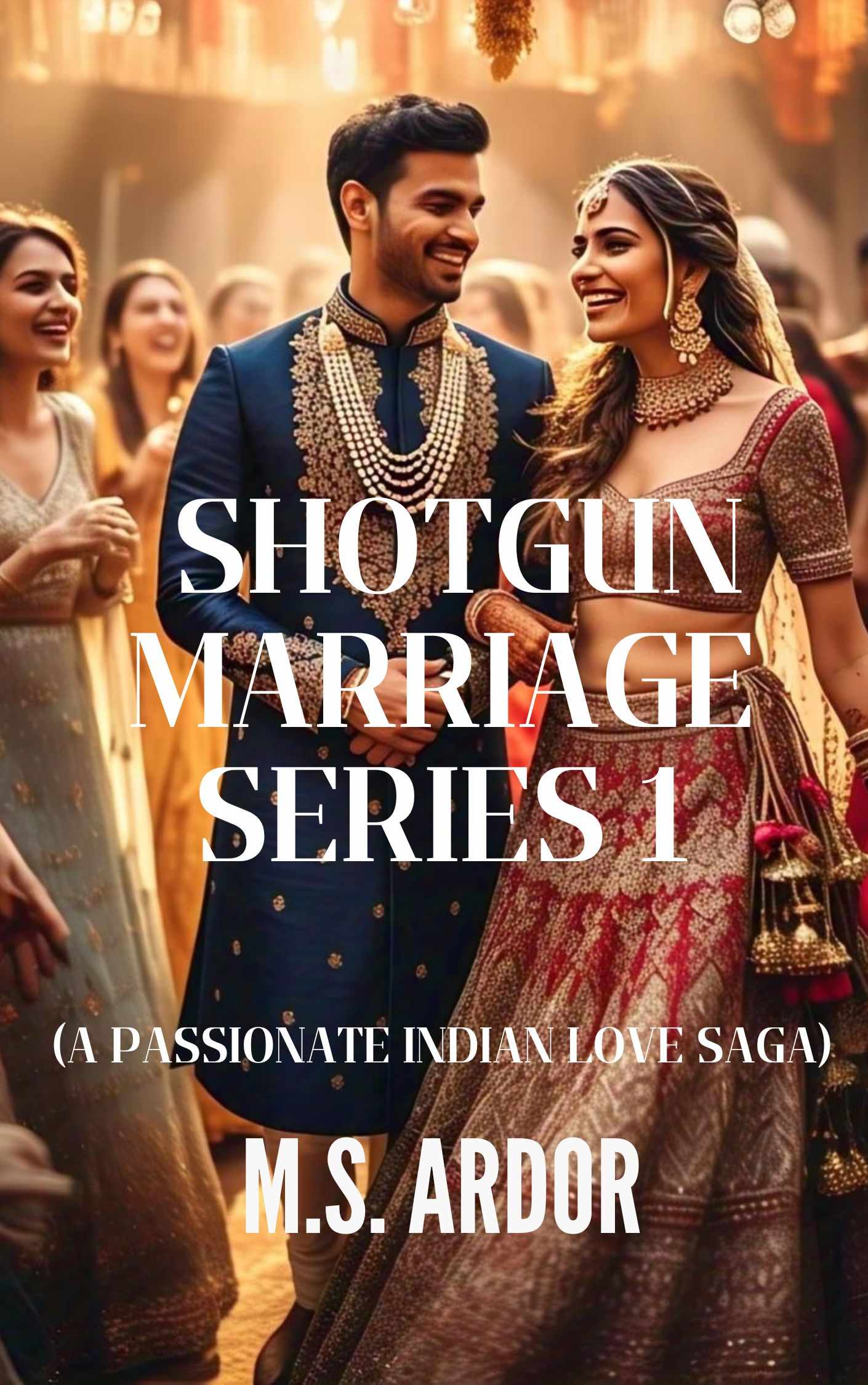 शॉटगन मैरिज सीरिज़ 1 | SHOTGUN MARRIAGE SERIES 1| By M.S. Ardor
