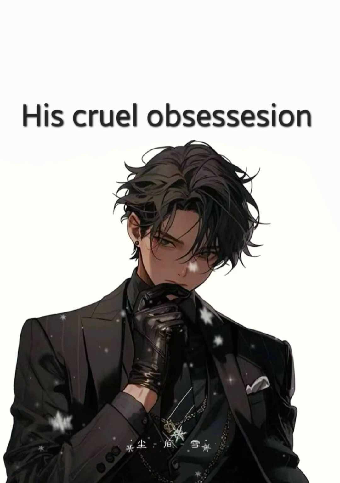 His cruel obsessesion