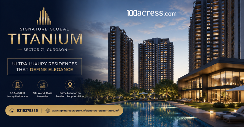 Signature Global Titanium SPR: Luxury Apartments in Sector 71 Gurgaon Starting at ₹4.72 Cr