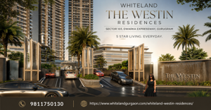 Whiteland Westin Residences Sector 103: The Luxury Project to Watch