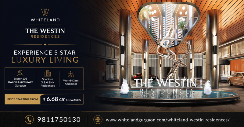 Whiteland Westin Residences Sector 103 Gurgaon: Luxury Apartments That Raise the Bar