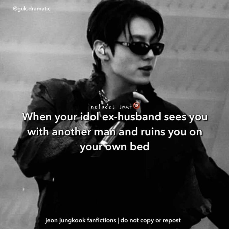 When your idol ex-husband sees you with another man and ruins you on your own bed