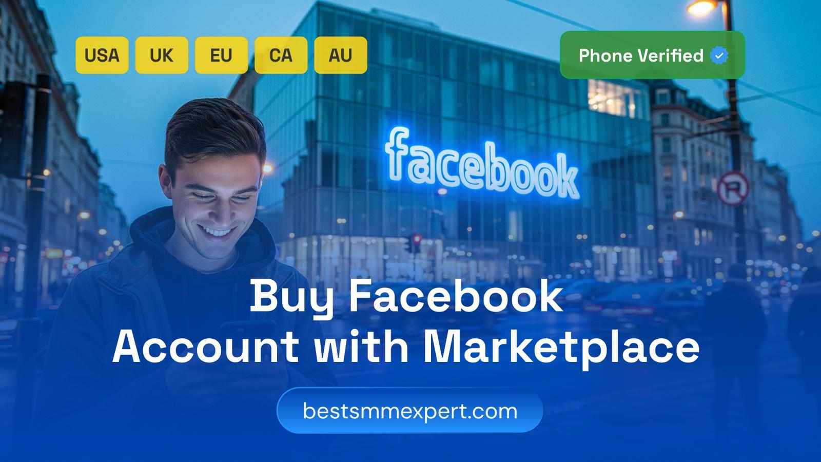 Buy Facebook Account with Marketplace in 2025: Trusted Site