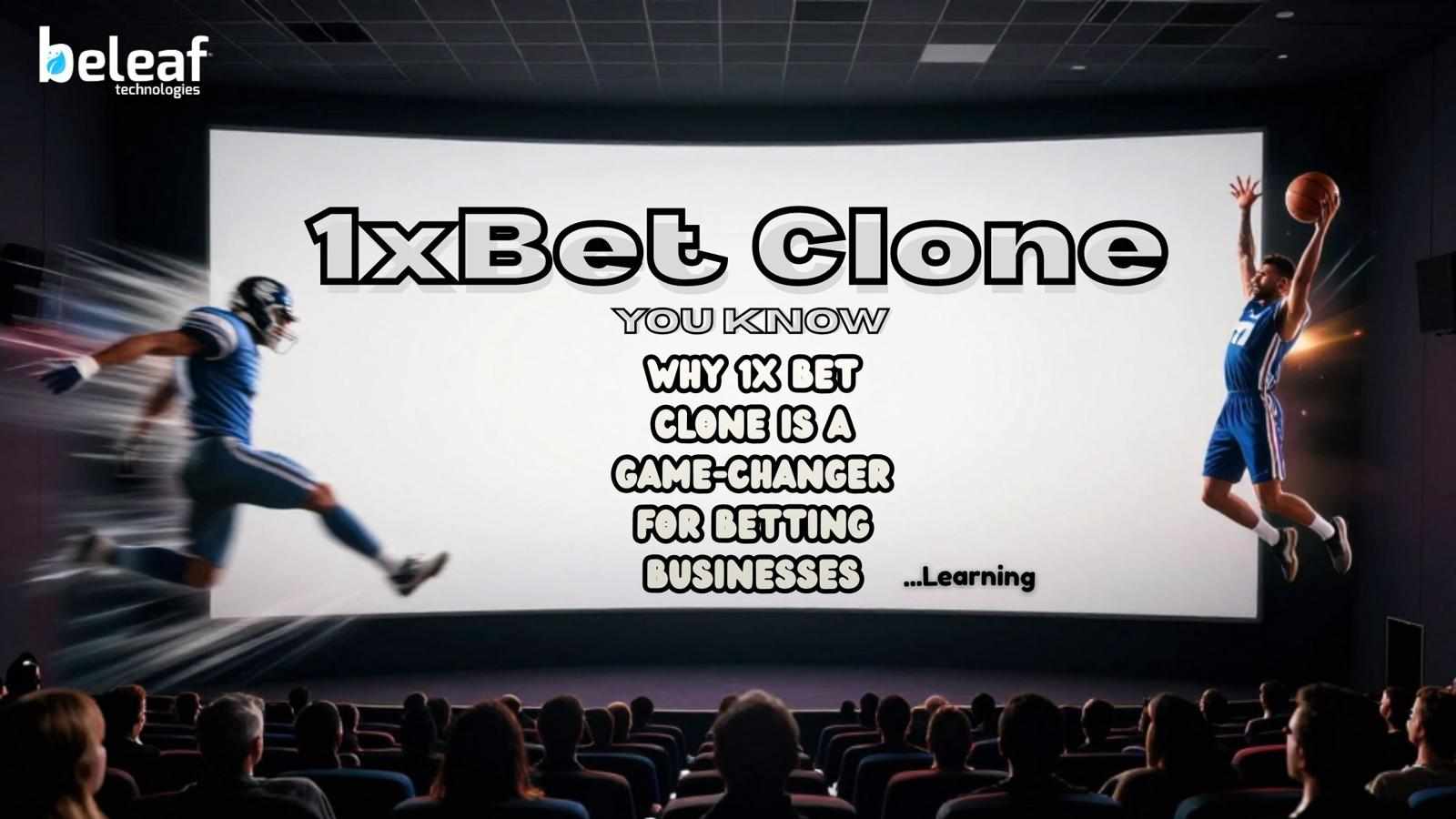 Why 1x Bet Clone Is A Game-changer For Betting Businesses?
