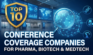 Top 10 Conference Coverage Companies for Pharma, Biotech & MedTech