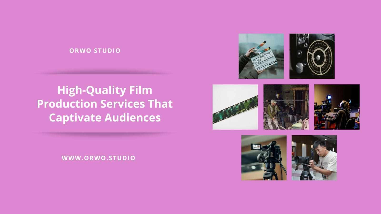 High-Quality Film Production Services That Captivate Audiences
