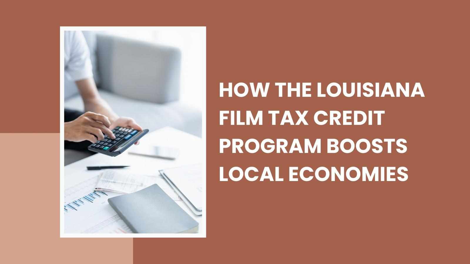 How the Louisiana Film Tax Credit Program Boosts Local Economies