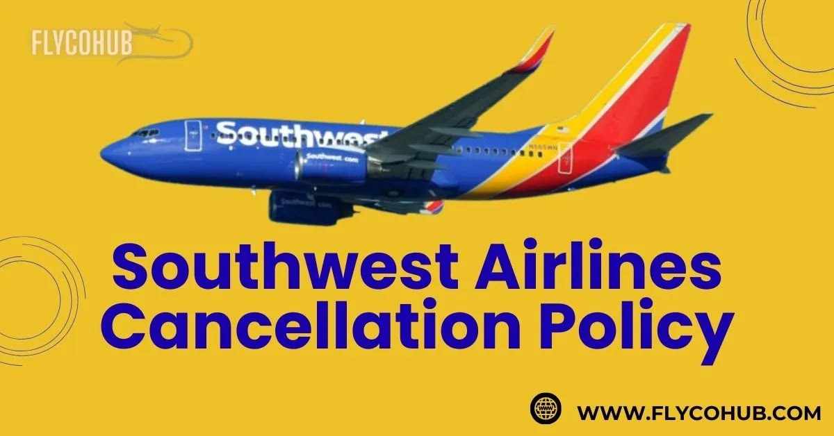 Southwest Airlines Cancellation Policy