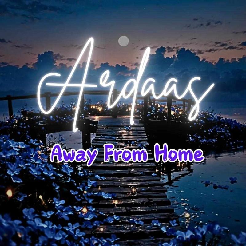 Ardaas- Away From Home