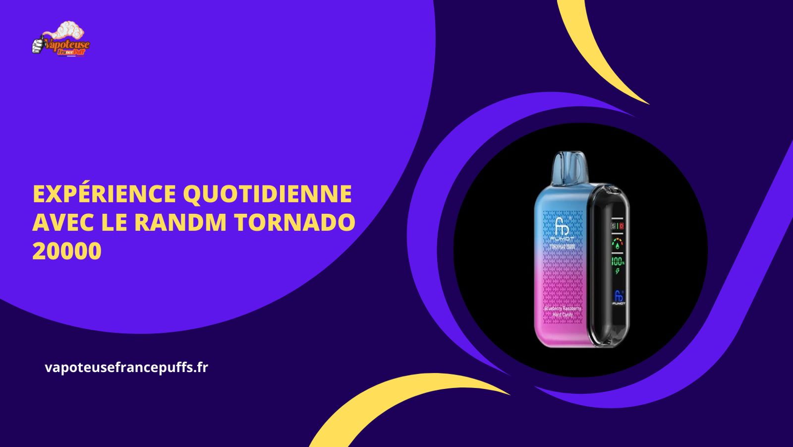 Expérience quotidienne avec le RandM Tornado 20000