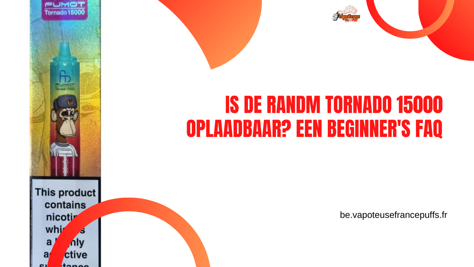 Is de RandM Tornado 15000 Oplaadbaar? Een Beginner's FAQ