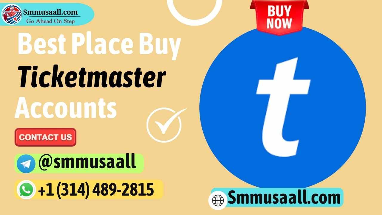 How to Safely Purchase Verified Ticketmaster Accounts Online Securely