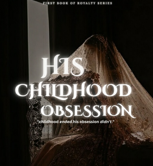 His childhood obsession|| dark romance