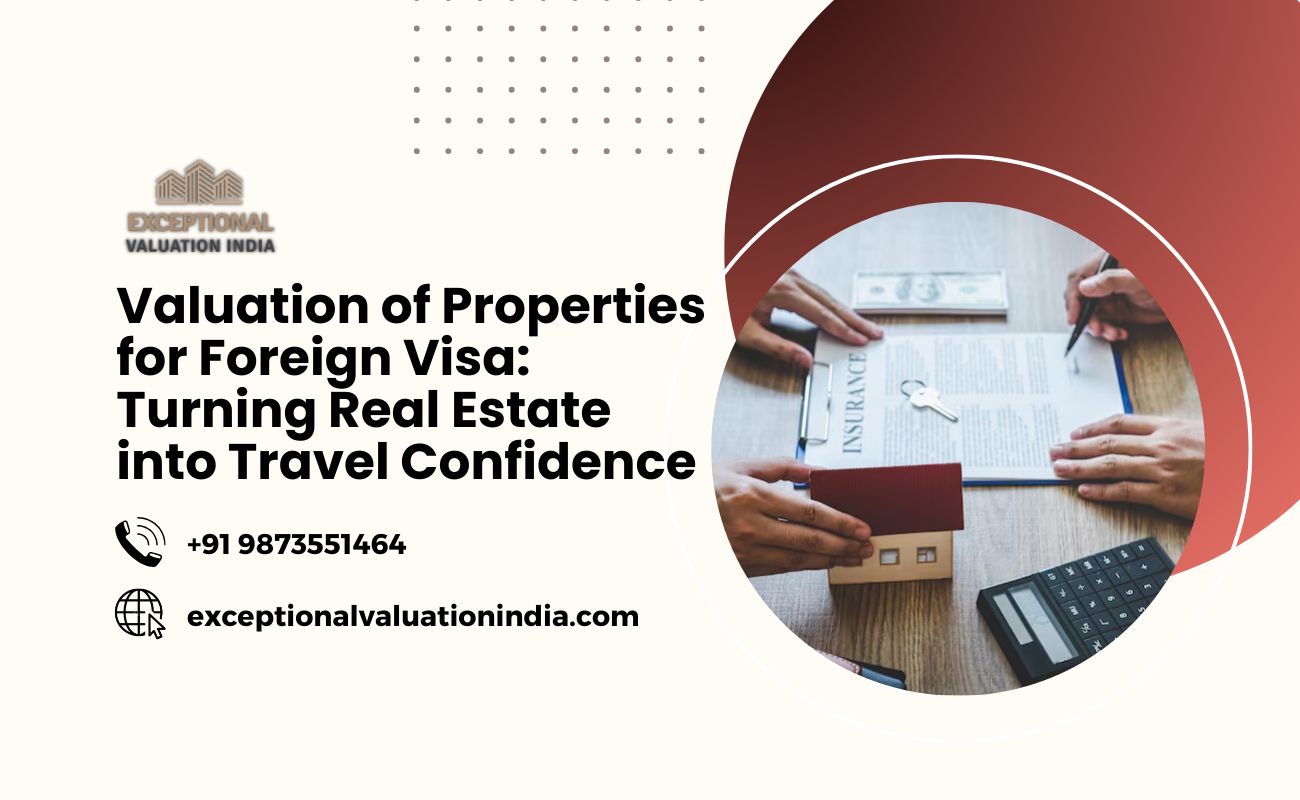 Valuation of Properties for Foreign Visa: Turning Real Estate into Travel Confidence