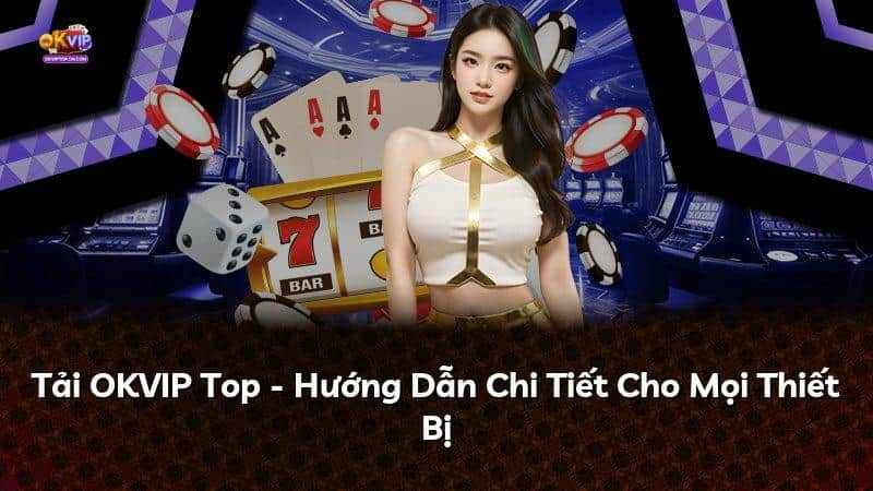 okvip top dịch vụ khách hàng