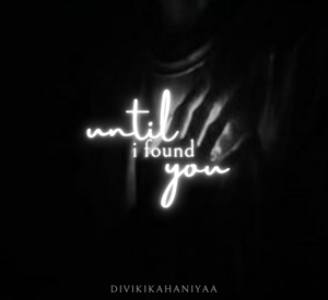 Chapter 17: Until I found you
