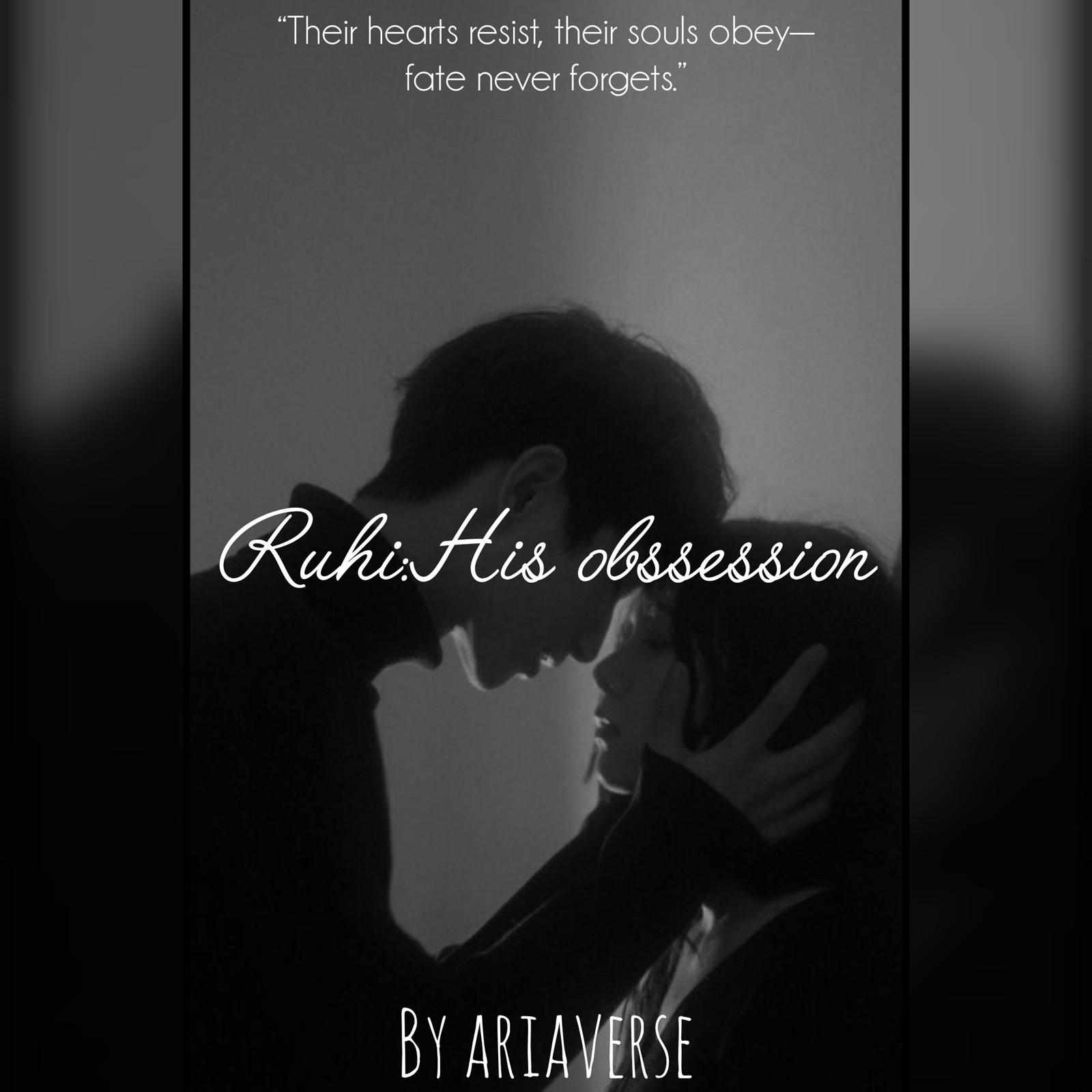 Ruhi:His obsession