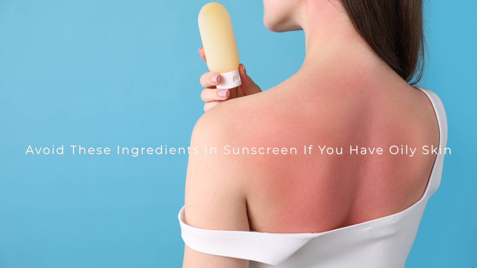 Harmful Ingredients in Sunscreen We Removed