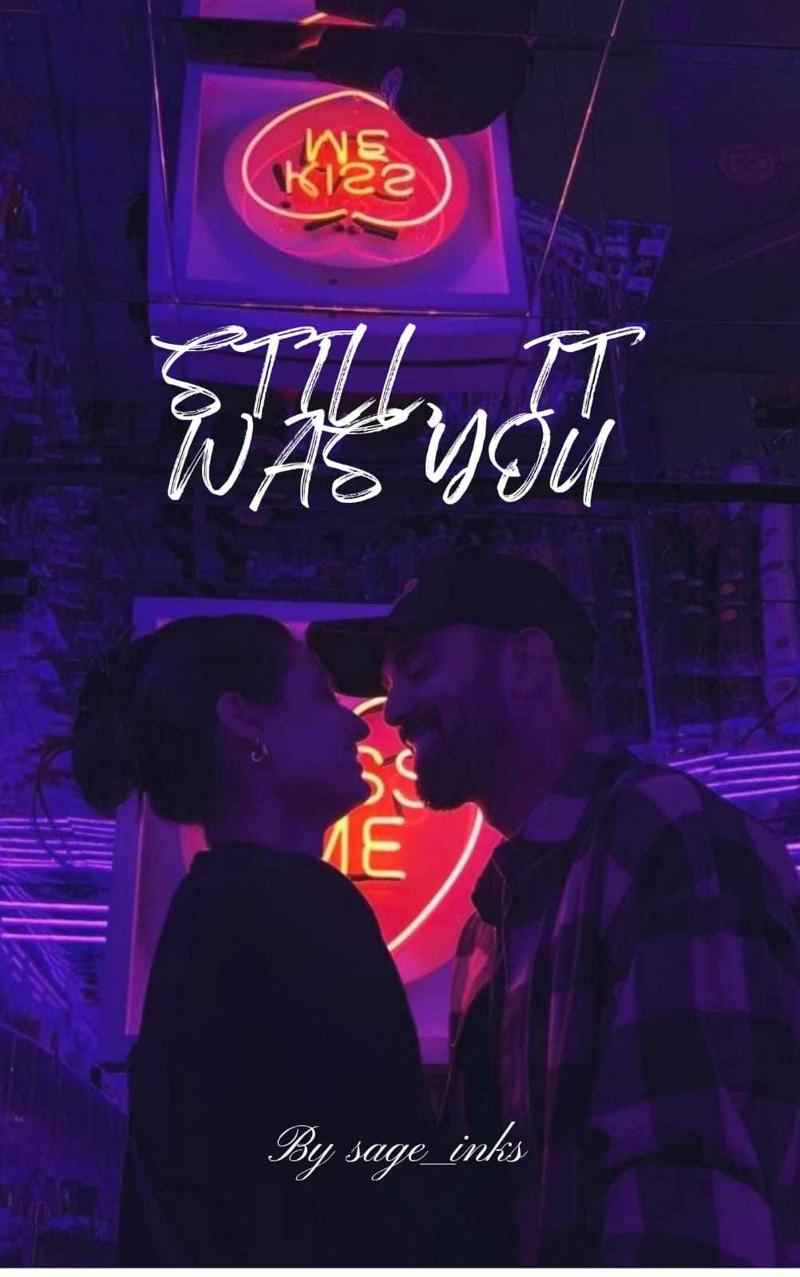 Still, It Was You