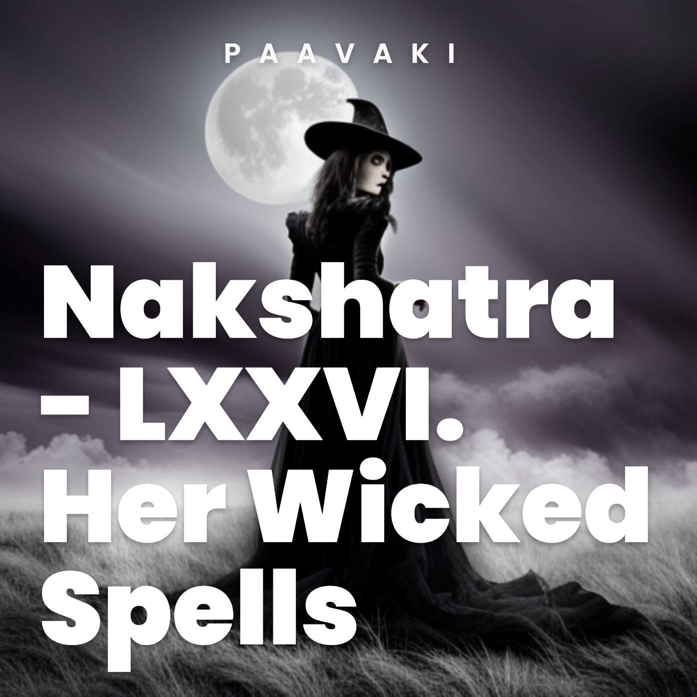 LXXVI. Her Wicked Spells