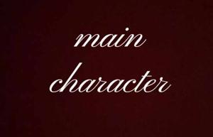 MAIN CHARACTER'S