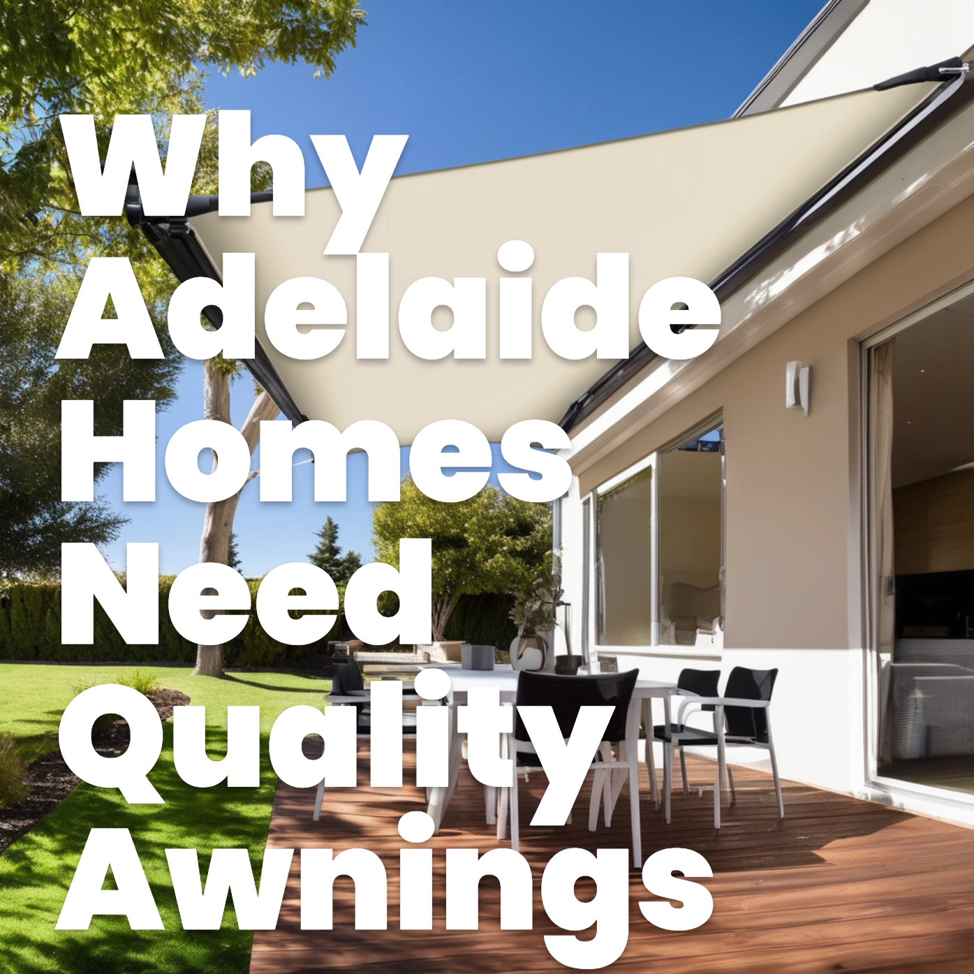 Why Adelaide Homes Need Quality Awnings