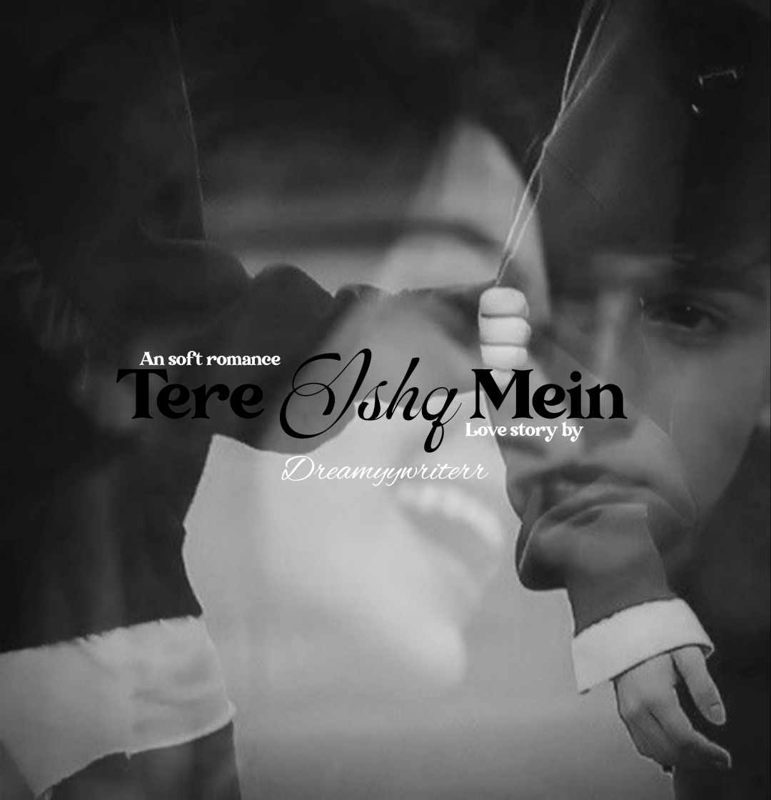 Tere Ishq Mein| A soft romance love story