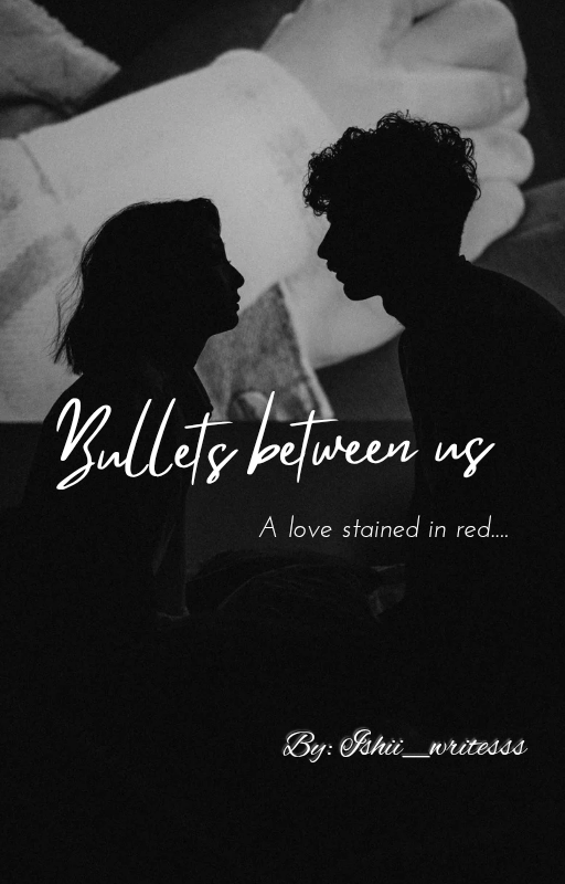 Bullets between us - A love stained in red