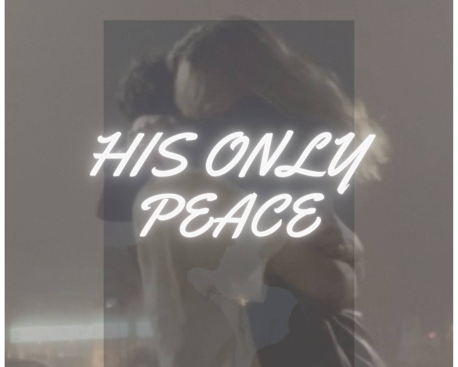 HIS ONLY PEACE