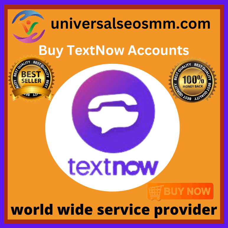 Best 7 Easy Ways To Buy TextNow  Accounts in Proven Project