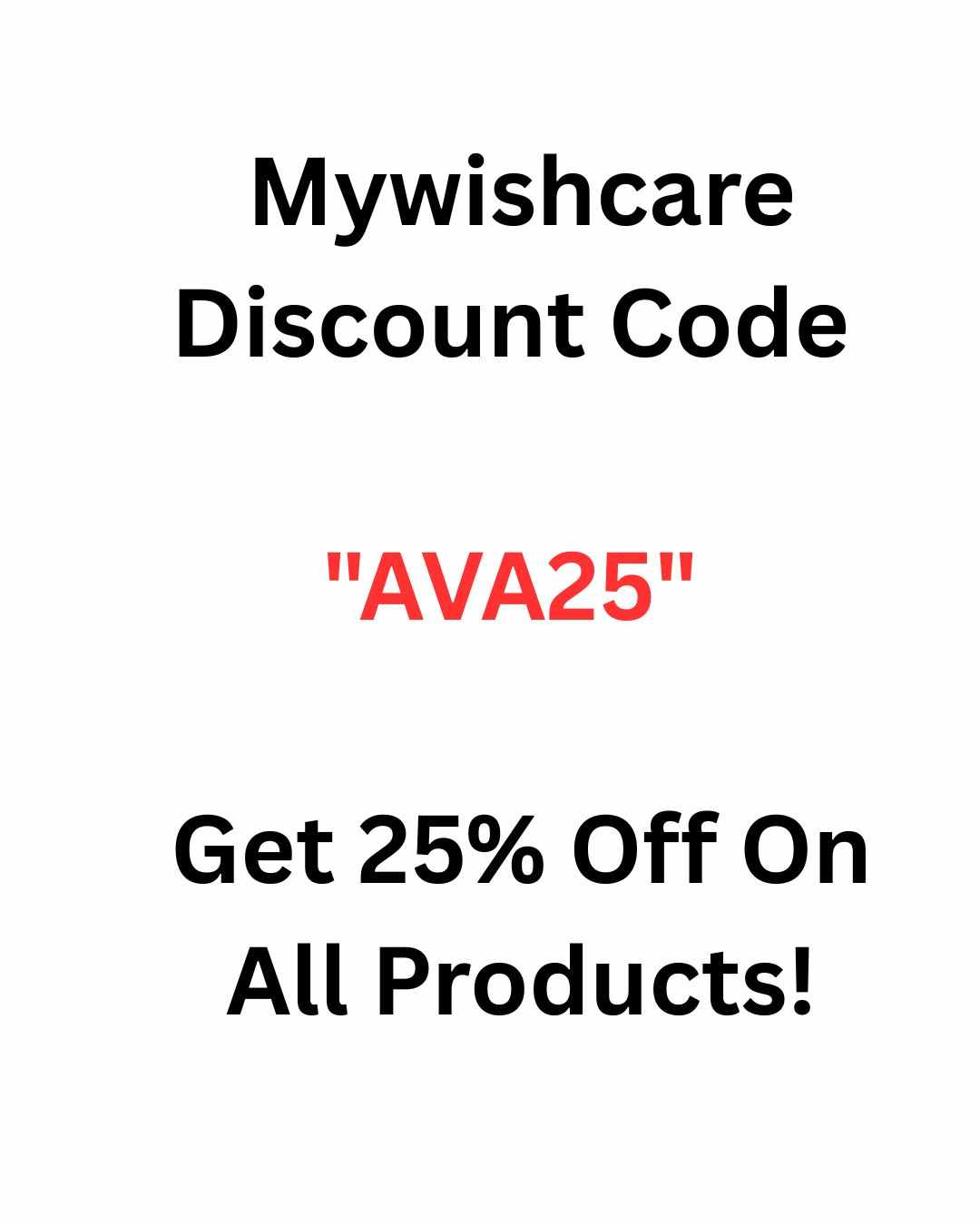 Mywishcare Discount Code "AVA25" Get 25% Off On All Products!