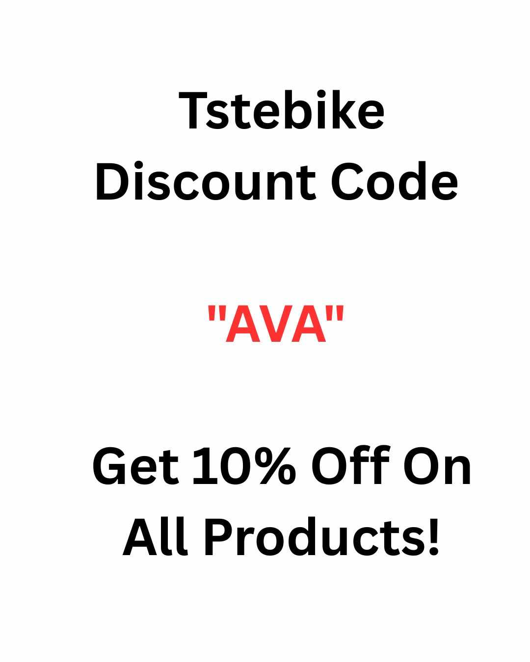 Tstebike Discount Code "AVA" Get 10% Off On All Products!