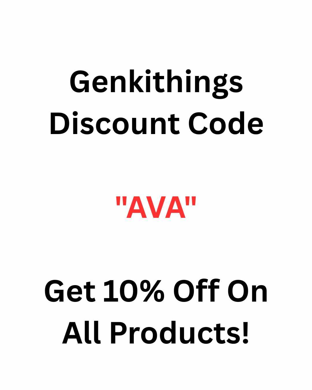 Genkithings Discount Code "AVA" Get 10% Off On All Products!