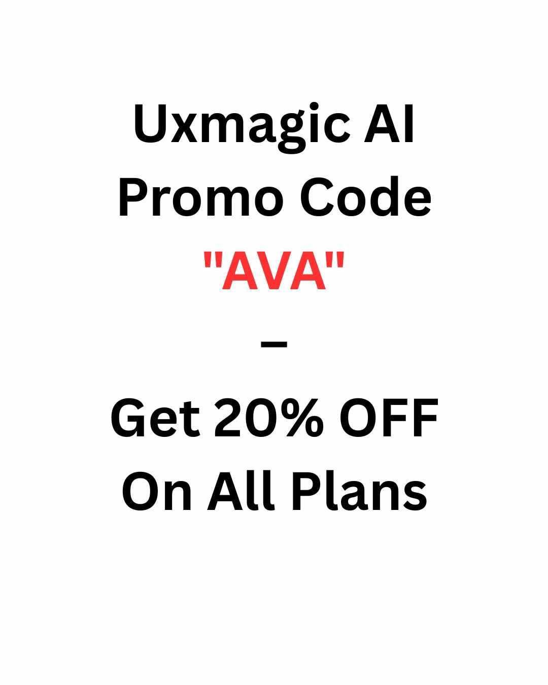 Uxmagic AI Promo Code "AVA" – Get 20% OFF On All Plans