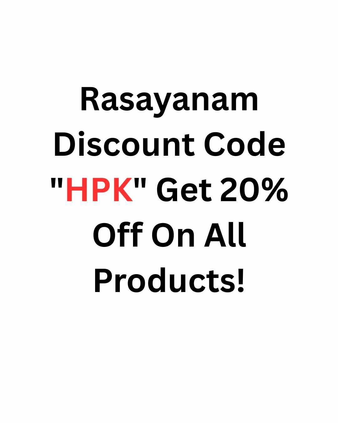 Rasayanam Discount Code "HPK" Get 20% Off On All Products!