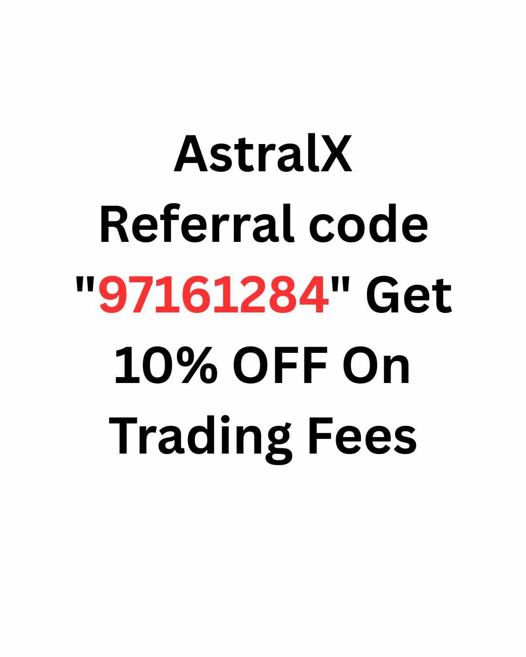AstralX Referral code "97161284" Get 10% OFF On Trading Fees