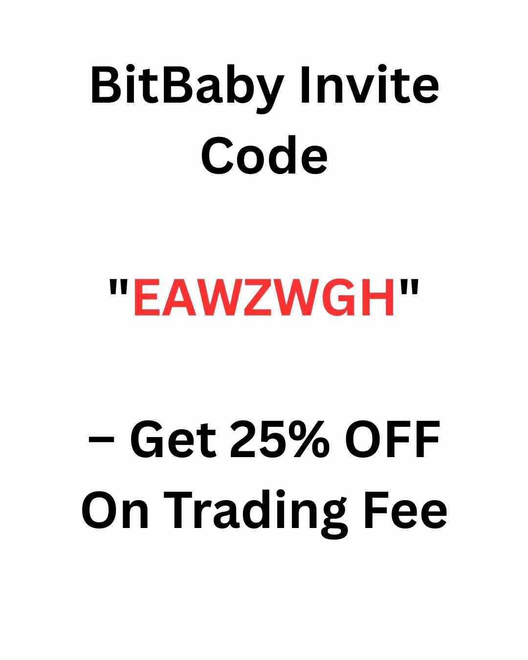 BitBaby Invite Code "EAWZWGH" – Get 25% OFF On Trading Fee